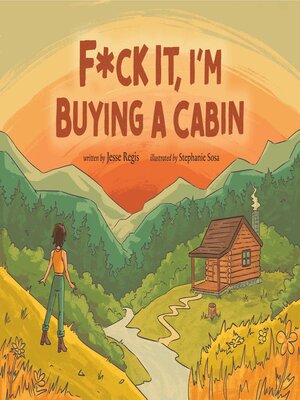 cover image of F*ck It, I'm Buying a Cabin
